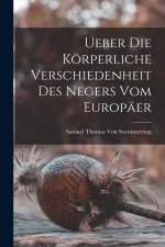 Ueber Die Körperliche Verschiedenheit Des Negers Vom Europäer