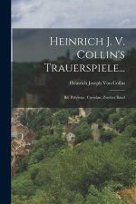 Heinrich J. V. Collin's Trauerspiele...