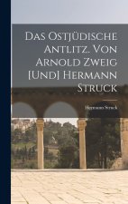 Das ostjüdische Antlitz. Von Arnold Zweig [und] Hermann Struck