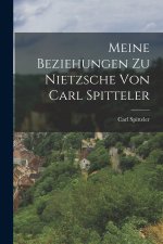 Meine Beziehungen zu Nietzsche von Carl Spitteler