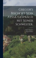 Gregor's Bischof's von Ayssa. Gespräch mit seiner Schwester.