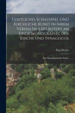 Geistliches Schauspiel und kirchliche Kunst in ihrem Verhaltnis erläutert an einer Ikonographie der Kirche und Synagogue