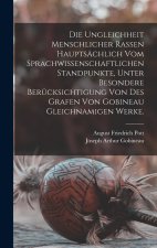 Die Ungleichheit menschlicher Rassen hauptsächlich vom sprachwissenschaftlichen Standpunkte, unter besondere Berücksichtigung von des Grafen von Gobin
