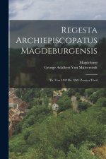 Regesta Archiepiscopatus Magdeburgensis