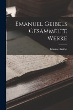 Emanuel Geibels Gesammelte Werke