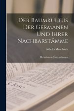 Der Baumkultus Der Germanen Und Ihrer Nachbarstämme