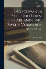 Der Schwan in Sage und Leben. Eine Abhandlung. Zweite vermehrte Ausgabe.