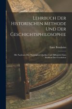Lehrbuch Der Historischen Methode Und Der Geschichtsphilosophie