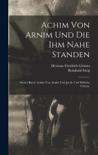 Achim von Arnim und die ihm Nahe Standen