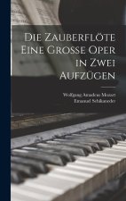 Die Zauberflöte eine große Oper in zwei Aufzügen