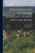 Das Leben und die Werke Albrecht Dürer's Zweyter Band.