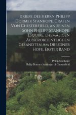 Briefe des Herrn Philipp Dormer Stanhope, Grafen von Chesterfield, an seinen Sohn Philipp Stanhope, Esquire, ehemaligen außerordentlichen Gesandten am