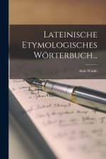 Lateinische Etymologisches Wörterbuch...