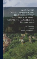 Allgemeine Generalbasslehre, Mit Bes. Rücksicht Auf Angehende Musiker, Organisten U. Gebildete Dilettanten