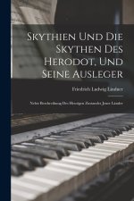 Skythien Und Die Skythen Des Herodot, Und Seine Ausleger