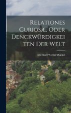 Relationes Curiosæ, Oder Denckwürdigkeiten Der Welt