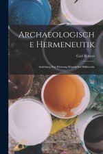 Archaeologische Hermeneutik; Anleitung zur Deutung klassischer Bildwerke