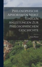 Philosophische Aphorismen nebst einigen Anleitungen zur philosophischen Geschichte