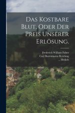Das kostbare Blut, oder der Preis unserer Erlösung.