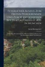 Feyerlicher Auszug Zum Freyen Pferderennen Und Zum Vogelschießen Bey Dem Oktoberfest 1820 In München