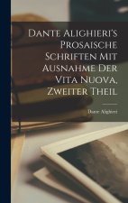 Dante Alighieri's Prosaische Schriften mit Ausnahme der Vita Nuova, zweiter Theil