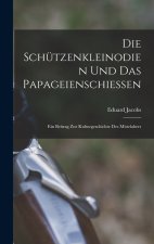 Die Schützenkleinodien Und Das Papageienschiessen