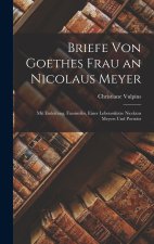 Briefe Von Goethes Frau an Nicolaus Meyer