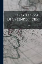 Fünf Gesänge Der Feenkönigen