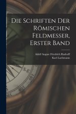 Die Schriften Der Römischen Feldmesser, Erster Band
