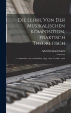 Die Lehre Von Der Musikalischen Komposition, Praktisch Theoretisch