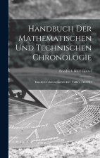 Handbuch Der Mathematischen Und Technischen Chronologie