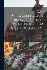 Das Strafgesetzbuch Für Das Deutsche Reich Nebst Dem Einfürungsgesetze