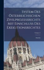 System Des Österreichischen Zivilprozessrechts Mit Einschluss Des Exekutionsrechtes; Volume 2