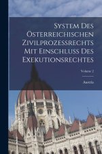 System Des Österreichischen Zivilprozessrechts Mit Einschluss Des Exekutionsrechtes; Volume 2