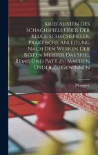 Kriegslisten des Schachspiels oder der kluge Schachspieler, praktische Anleitung nach den Werken der besten Meister das Spiel Remis und patt zu machen