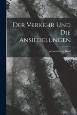 Der Verkehr und die Ansiedelungen