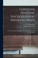 Christian Huygens' Nachgelassene Abhandlungen