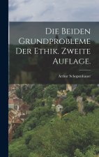 Die beiden Grundprobleme der Ethik. Zweite Auflage.