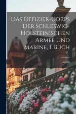 Das Offizier-Corps der Schleswig-Holsteinischen Armee und Marine, 1. Buch