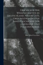 Geschichte der Wissenschaften in Deutschland. Neuere Zeit. Dreiundzwanzigster Band. Geschichte der Geologie und Paläontologie