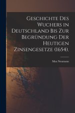 Geschichte des Wuchers in Deutschland bis zur Begründung der heutigen Zinsengesetze (1654).