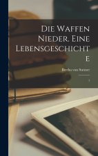 Die Waffen nieder. Eine Lebensgeschichte