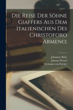 Die Reise der Söhne Giaffers aus dem Italienischen des Christoforo Armeno;