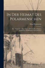In der heimat des polarmenschen; die zweite Thule-expedition, 1916-18. Mit 76 bunten einfarbigen abbildungen und 10 karten