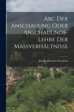 Abc Der Anschauung Oder Anschauungs-lehre Der Maßverhältnisse