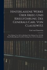 Hinterlassene Werke über Krieg und Kriegführung des Generals Carl von Clausewitz