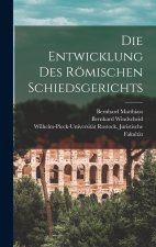 Die Entwicklung des römischen Schiedsgerichts