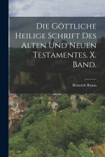 Die göttliche heilige Schrift des alten und neuen Testamentes. X. Band.