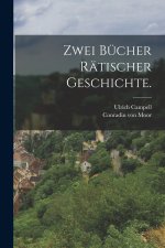 Zwei Bücher rätischer Geschichte.