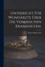 Unterricht für Wundärzte über die venerischen Krankheiten.